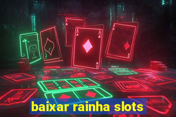 baixar rainha slots